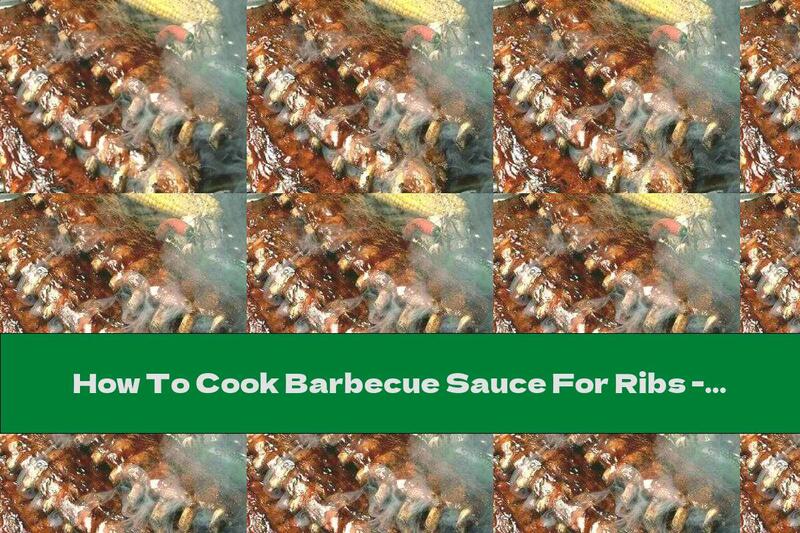 How To Cook Barbecue Sauce For Ribs - Recipe