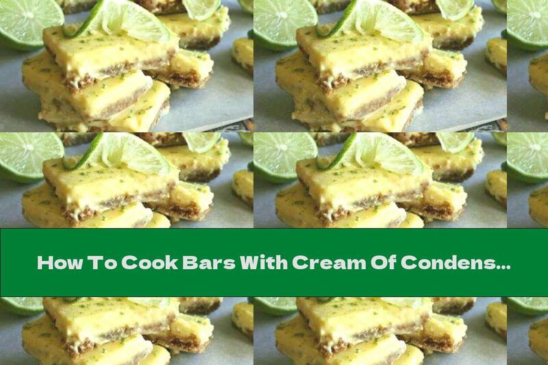 How To Cook Bars With Cream Of Condensed Milk And Lime - Recipe
