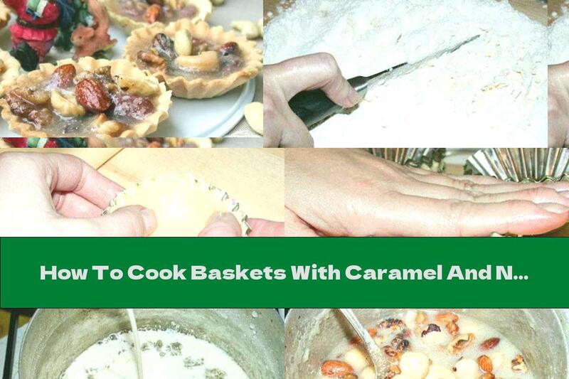 How To Cook Baskets With Caramel And Nuts - Recipe