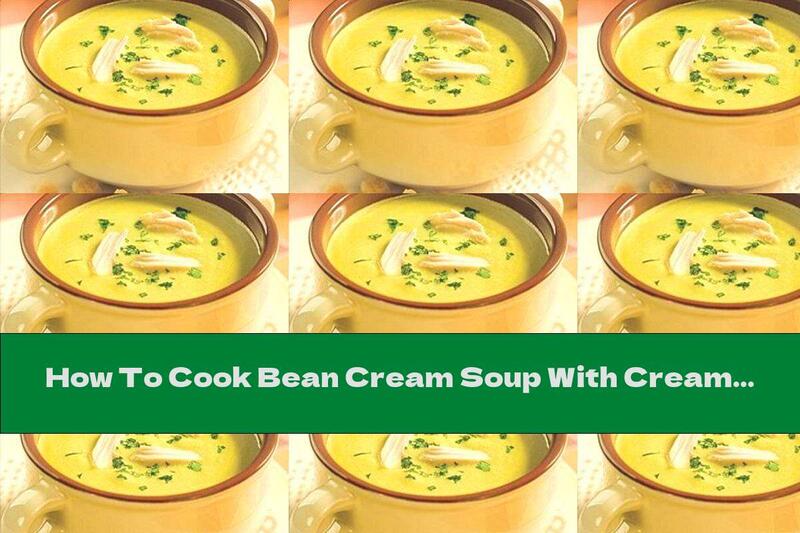 How To Cook Bean Cream Soup With Cream - Recipe