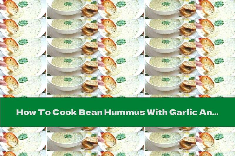 How To Cook Bean Hummus With Garlic And Lime - Recipe
