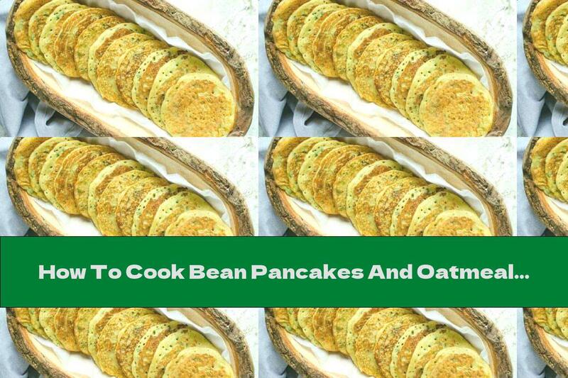 How To Cook Bean Pancakes And Oatmeal - Recipe