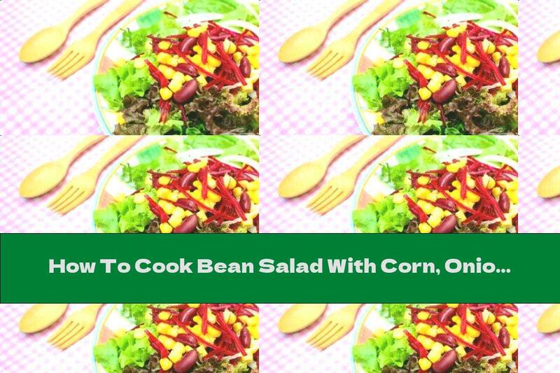 How To Cook Bean Salad With Corn, Onions And Beets - Recipe