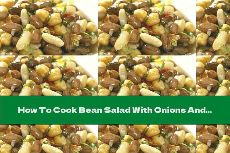 How To Cook Bean Salad With Onions And Pickles - Recipe