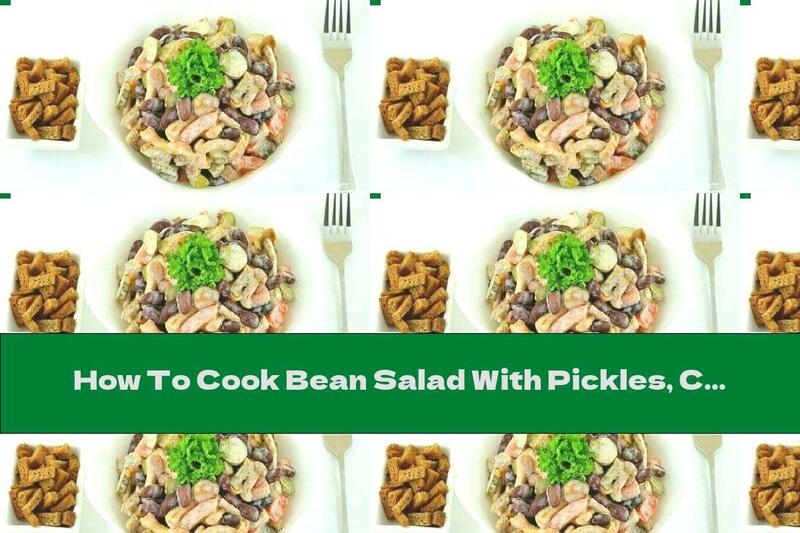 How To Cook Bean Salad With Pickles, Cheese And Mayonnaise - Recipe