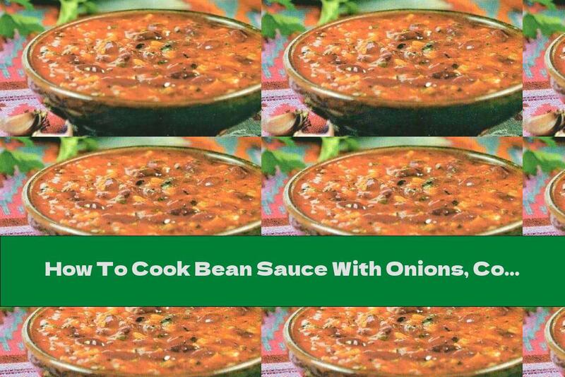 How To Cook Bean Sauce With Onions, Corn And Tomatoes - Recipe