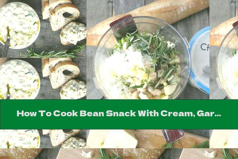 How To Cook Bean Snack With Cream, Garlic And Rosemary - Recipe