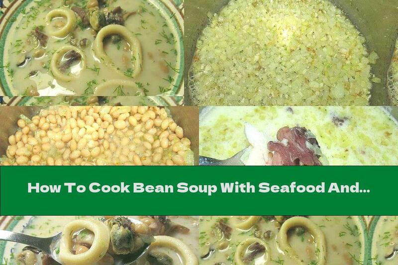 How To Cook Bean Soup With Seafood And Cream - Recipe