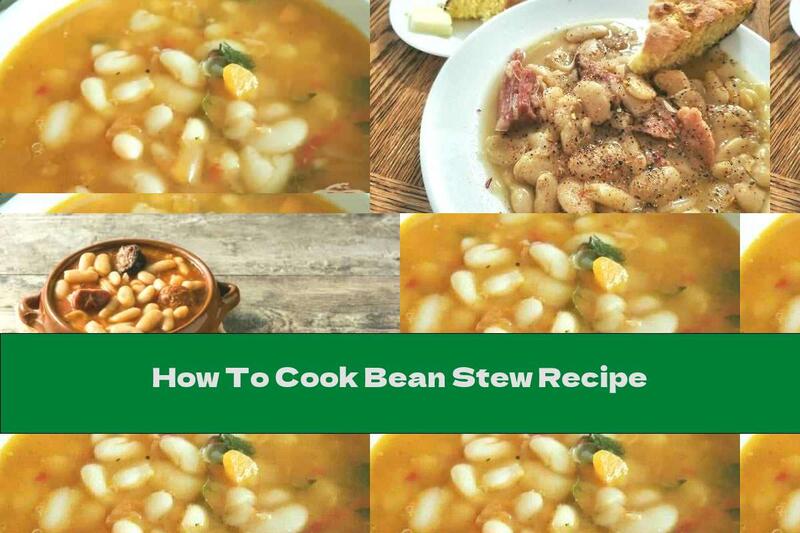 How To Cook Bean Stew Recipe