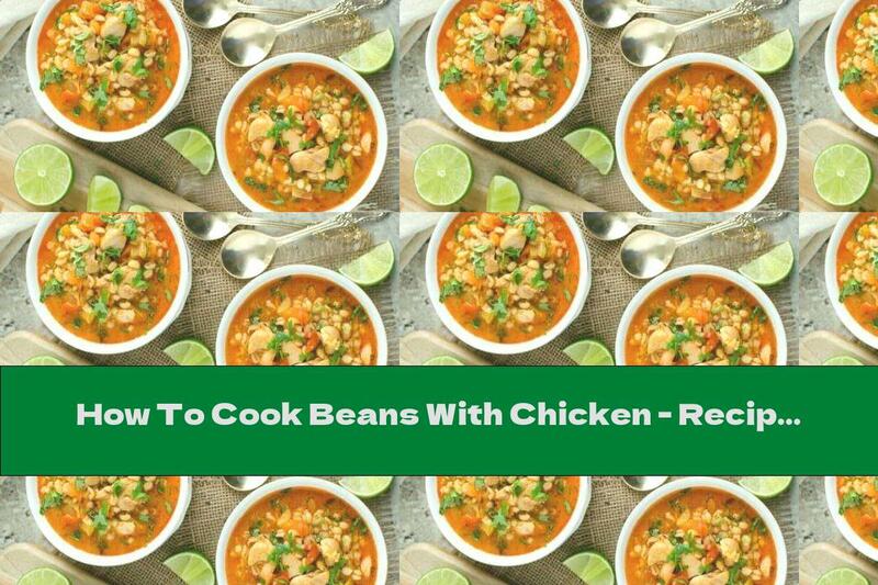 How To Cook Beans With Chicken - Recipe