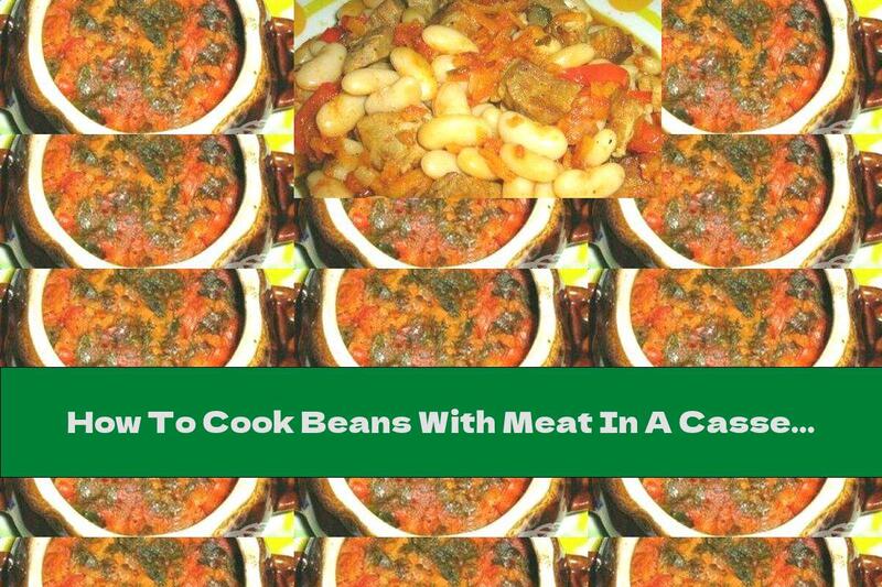 How To Cook Beans With Meat In A Casserole - Recipe
