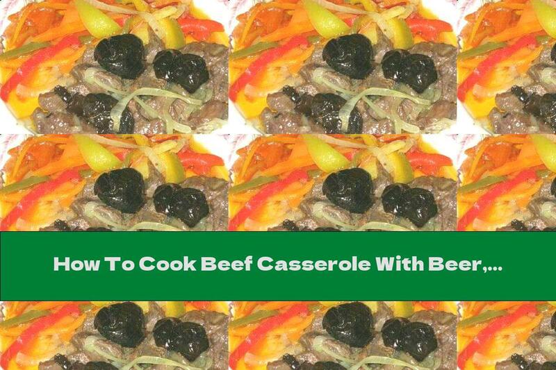 How To Cook Beef Casserole With Beer, Onion And Prunes - Recipe