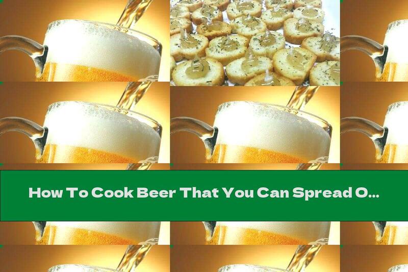 How To Cook Beer That You Can Spread On A Slice Of Bread - Recipe