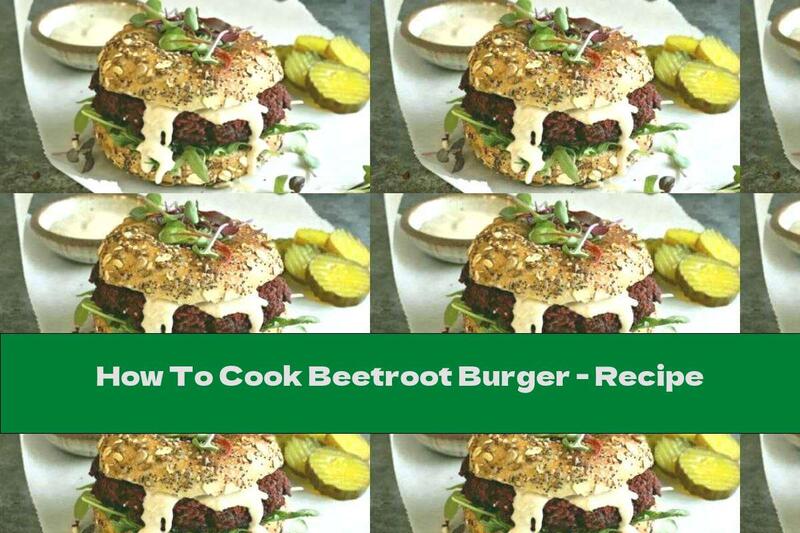 How To Cook Beetroot Burger - Recipe