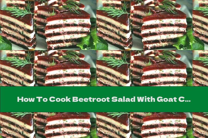 How To Cook Beetroot Salad With Goat Cheese And Hazelnut Dressing - Recipe