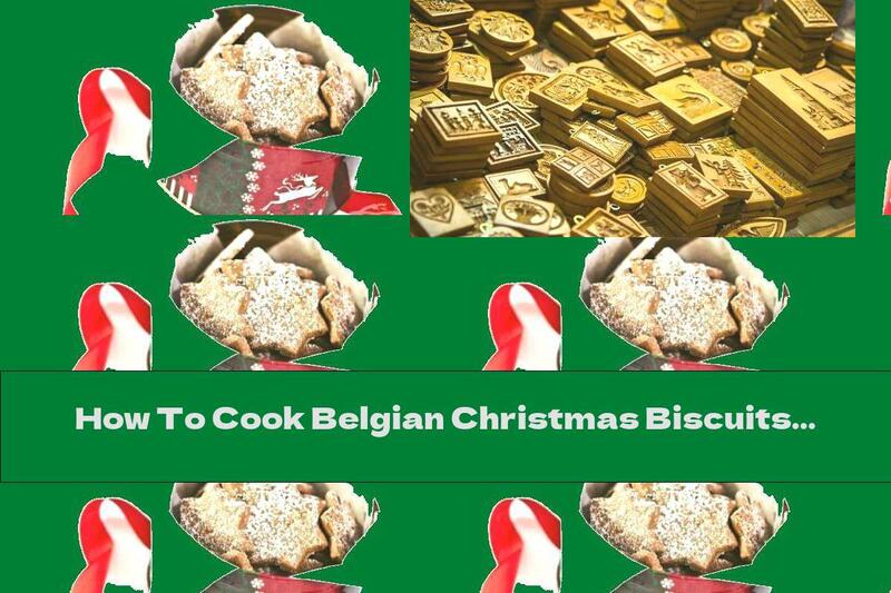 How To Cook Belgian Christmas Biscuits Specula - Recipe