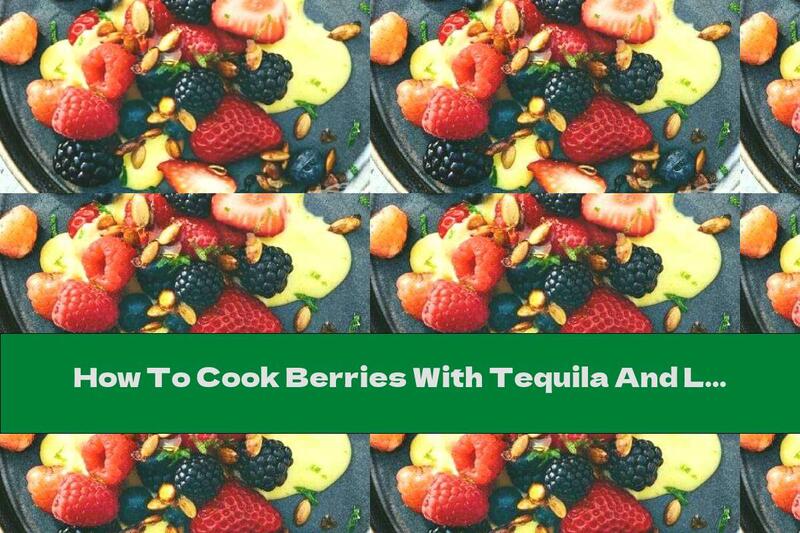 How To Cook Berries With Tequila And Lime Foam - Recipe