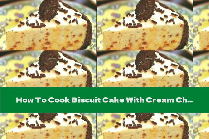 How To Cook Biscuit Cake With Cream Cheese, Pieces Of Chocolate And Cream - Recipe