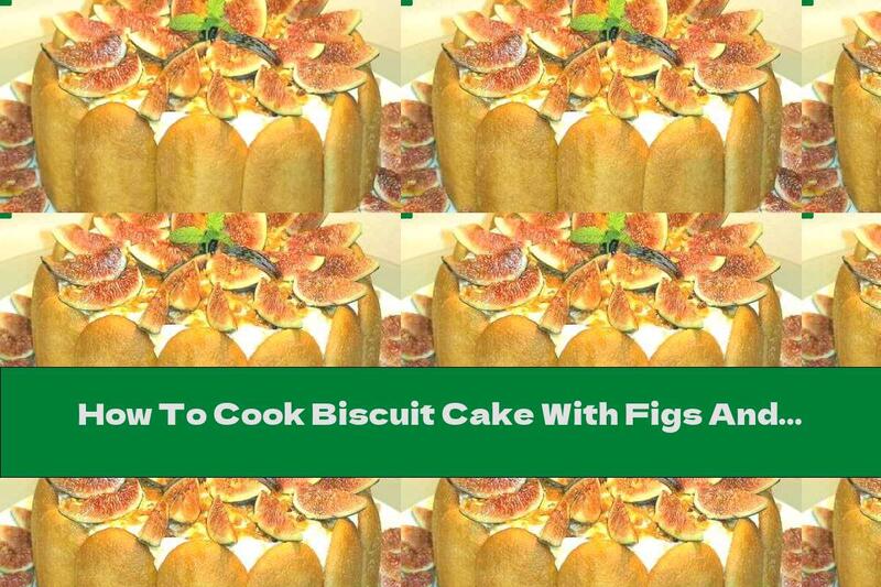 How To Cook Biscuit Cake With Figs And Milk Cream - Recipe