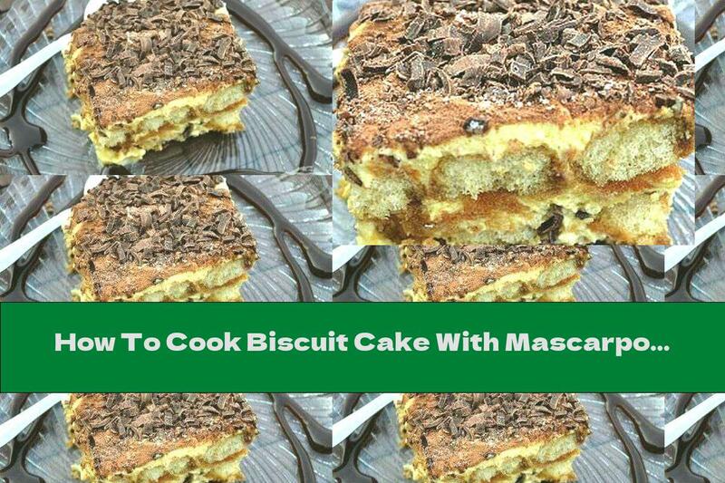 How To Cook Biscuit Cake With Mascarpone, Rum And Chocolate - Recipe