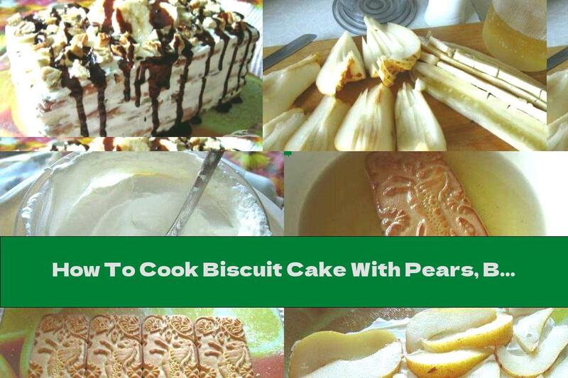 How To Cook Biscuit Cake With Pears, Bananas And Cream - Recipe