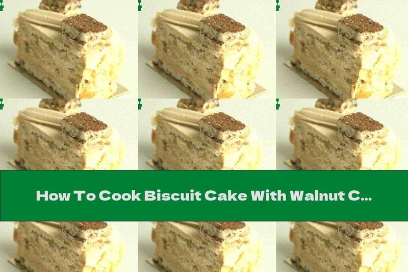 How To Cook Biscuit Cake With Walnut Cream - Recipe