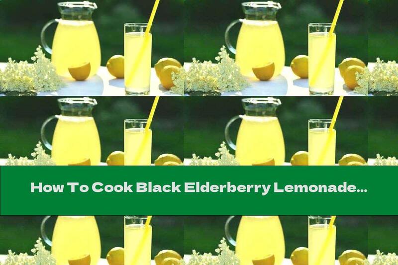 How To Cook Black Elderberry Lemonade - Recipe