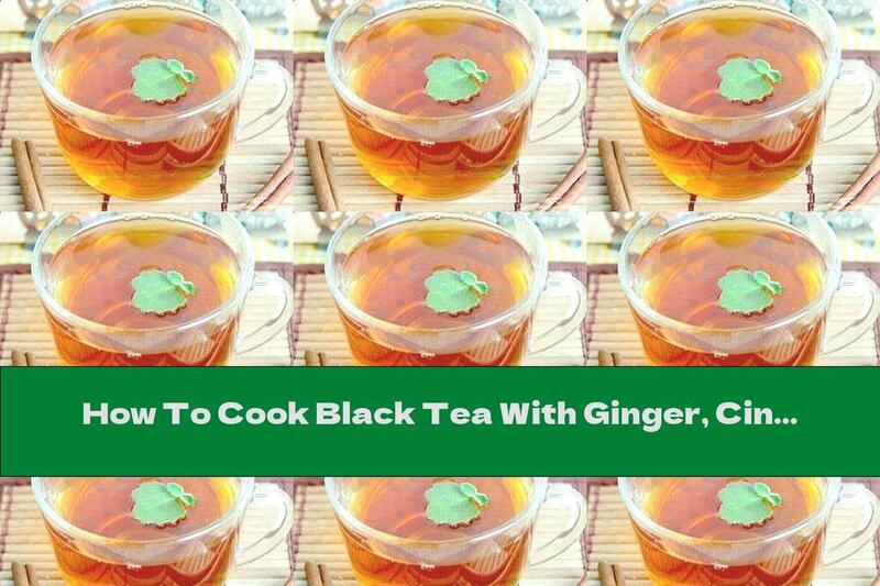 How To Cook Black Tea With Ginger, Cinnamon And Honey - Recipe