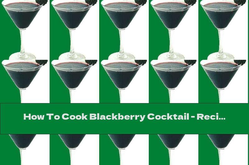 How To Cook Blackberry Cocktail - Recipe