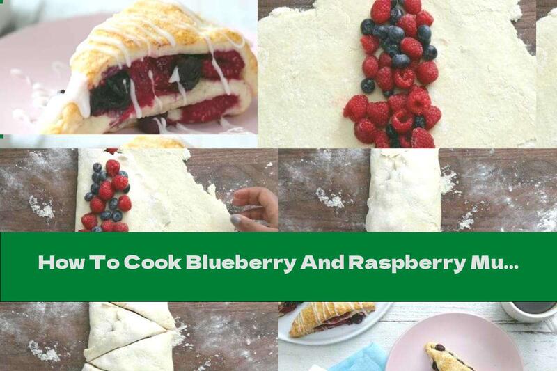 How To Cook Blueberry And Raspberry Muffins - Recipe