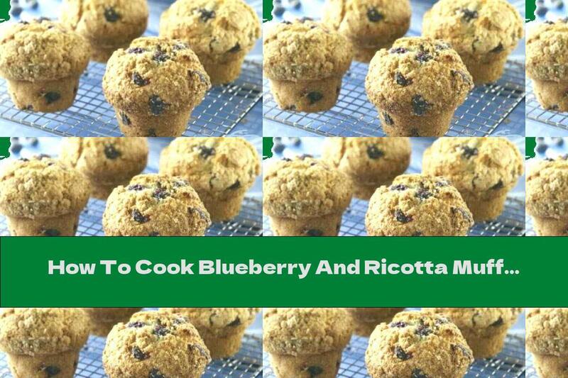 How To Cook Blueberry And Ricotta Muffins - Recipe