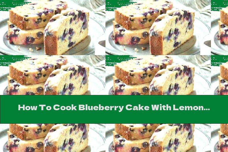 How To Cook Blueberry Cake With Lemon And Ricotta - Recipe