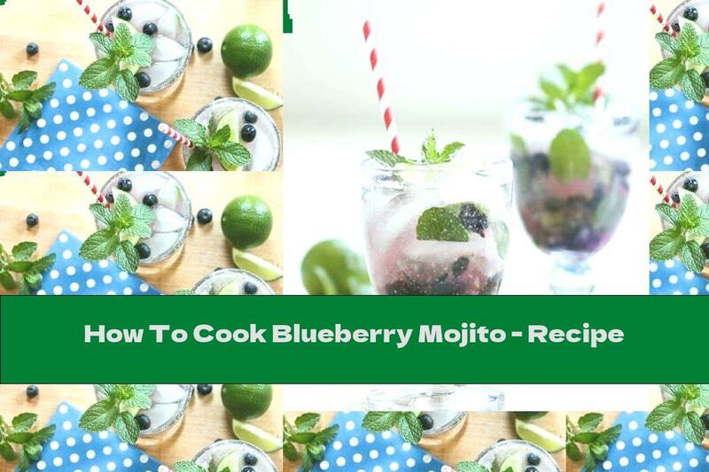How To Cook Blueberry Mojito - Recipe