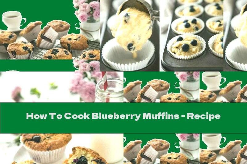 How To Cook Blueberry Muffins - Recipe