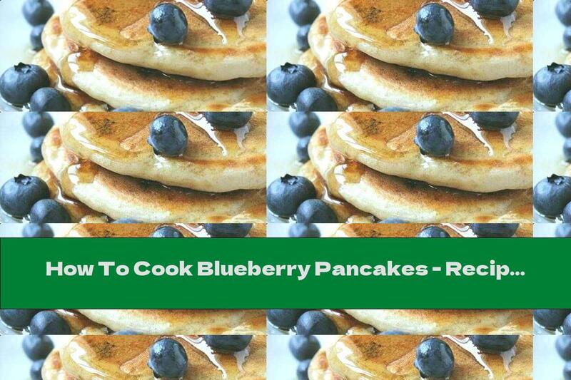 How To Cook Blueberry Pancakes - Recipe
