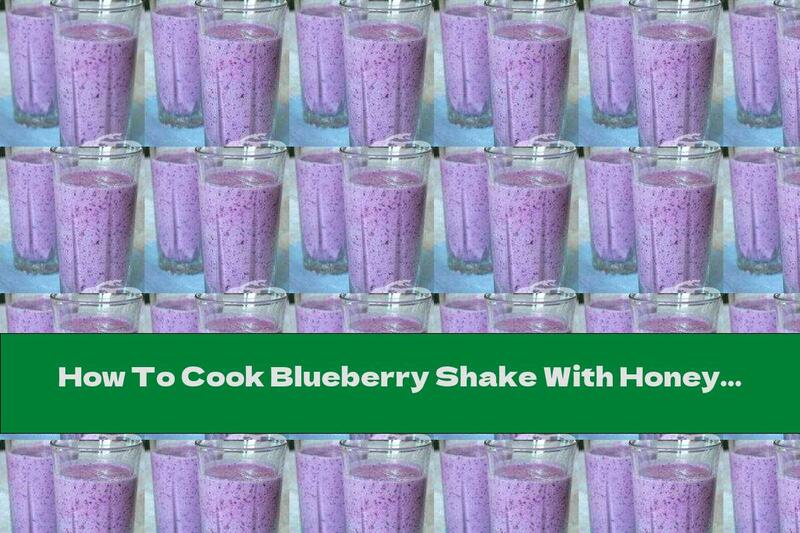 How To Cook Blueberry Shake With Honey - Recipe