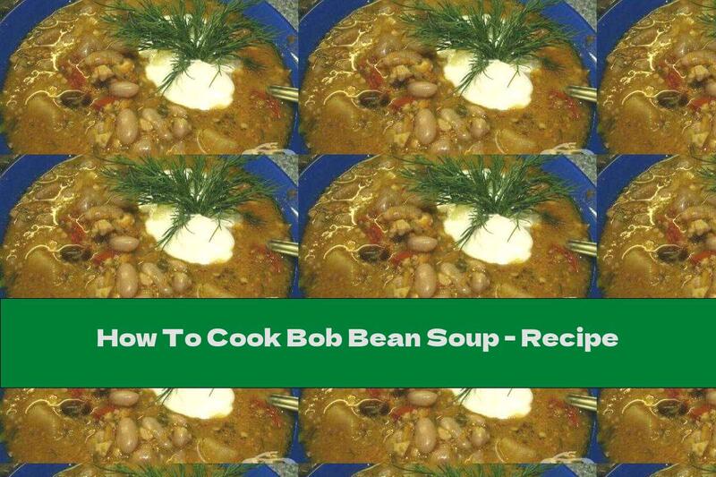 How To Cook Bob Bean Soup - Recipe