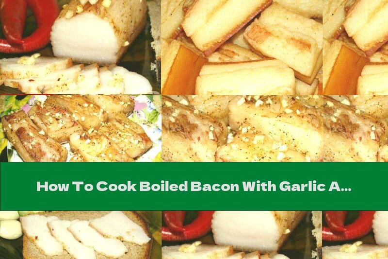 How To Cook Boiled Bacon With Garlic And Spices - Recipe