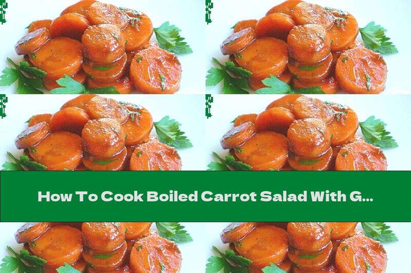 How To Cook Boiled Carrot Salad With Garlic And Parsley - Recipe