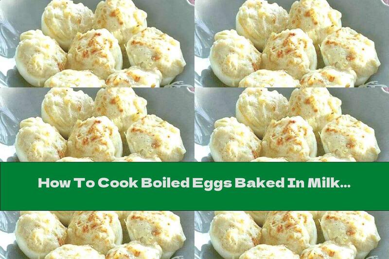 How To Cook Boiled Eggs Baked In Milk Sauce With Yellow Cheese - Recipe