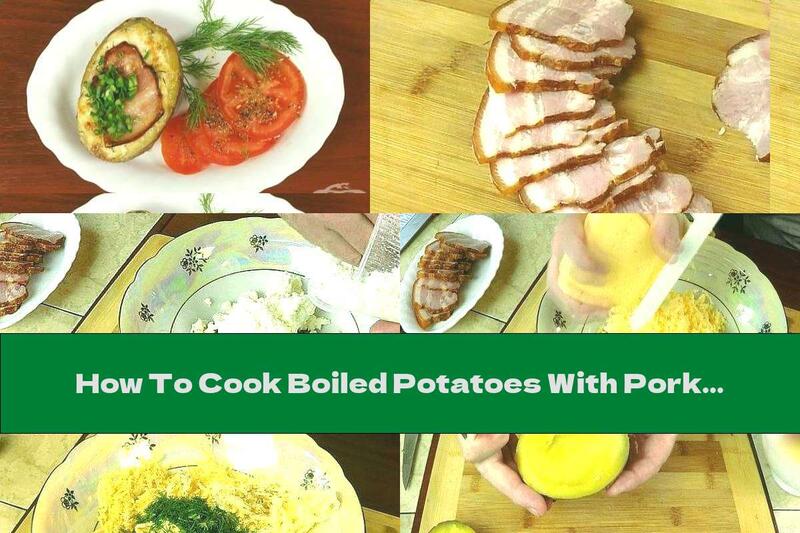 How To Cook Boiled Potatoes With Pork Breast, Melted Cheese And Cottage Cheese - Recipe