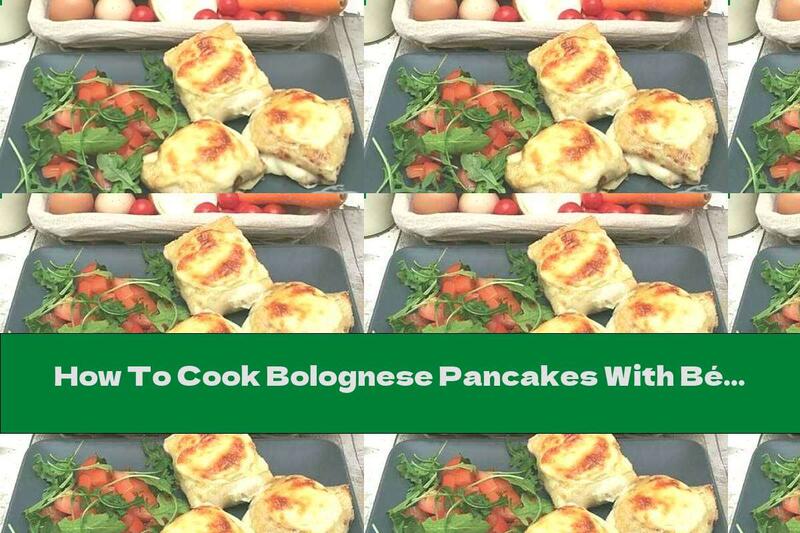 How To Cook Bolognese Pancakes With Béchamel Sauce And Yellow Cheese - Recipe