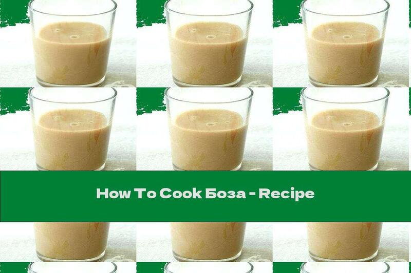 How To Cook Боза - Recipe