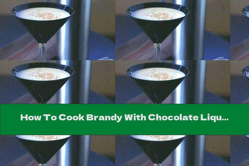 How To Cook Brandy With Chocolate Liqueur And Cream - Recipe