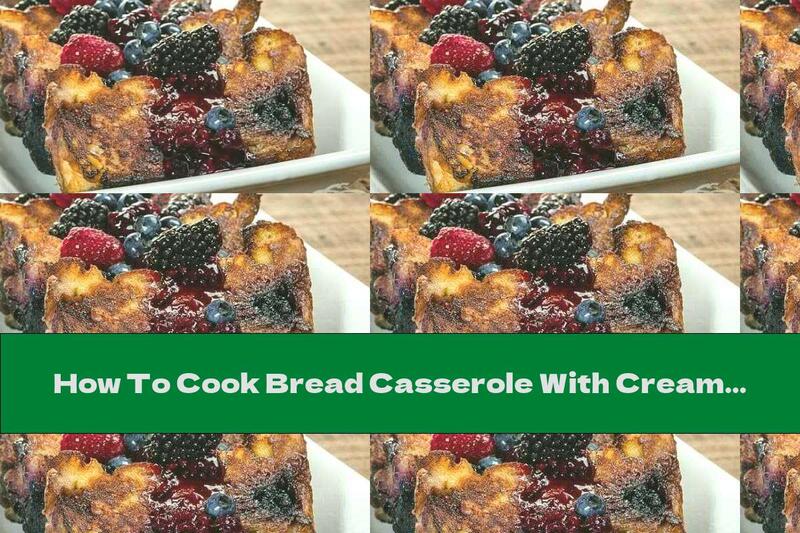 How To Cook Bread Casserole With Cream Cheese, Blueberries And Lemon - Recipe