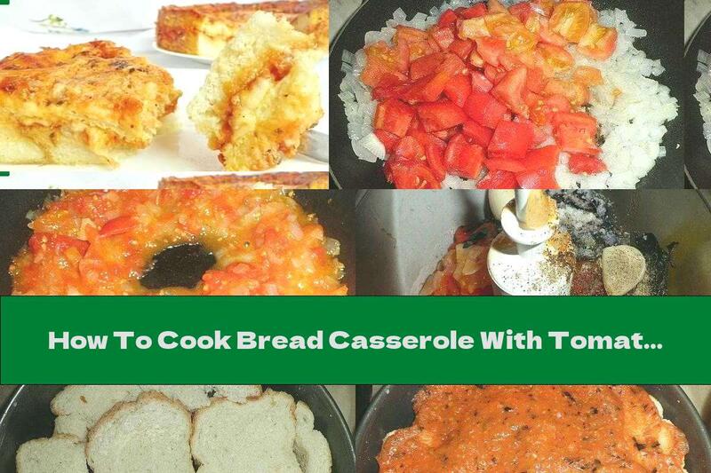 How To Cook Bread Casserole With Tomatoes, Cheese And Egg Topping - Recipe