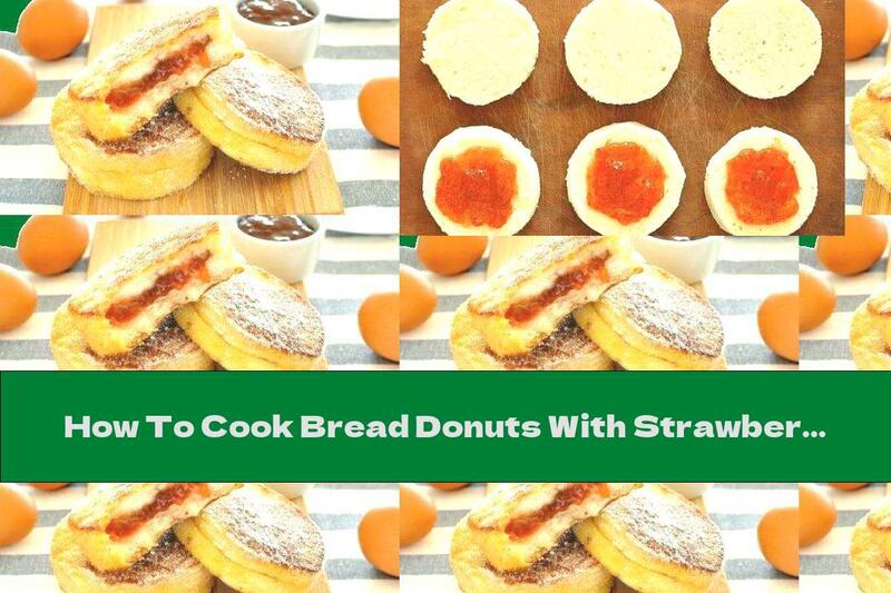 How To Cook Bread Donuts With Strawberry Jam - Recipe