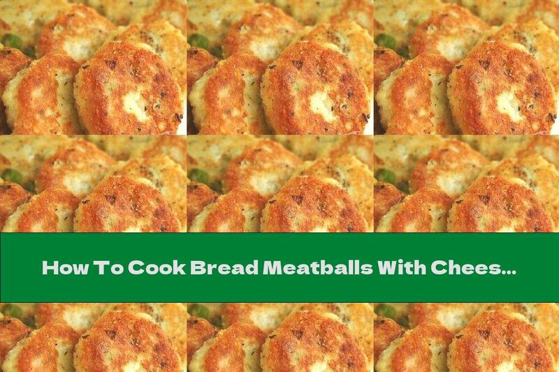 How To Cook Bread Meatballs With Cheese - Recipe