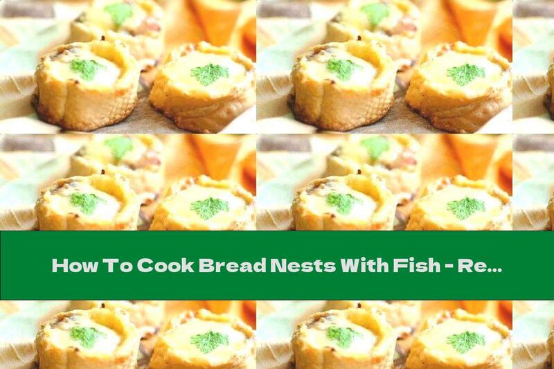How To Cook Bread Nests With Fish - Recipe