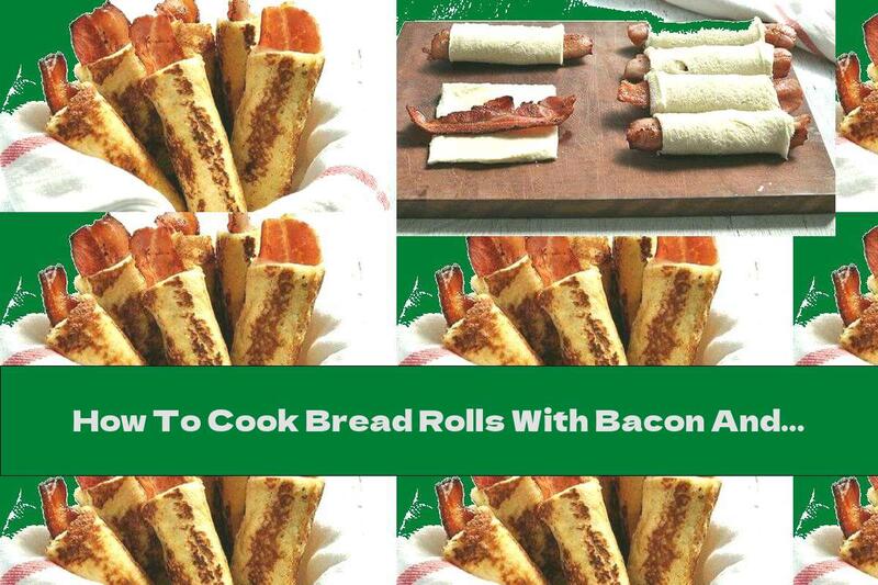 How To Cook Bread Rolls With Bacon And Egg - Recipe